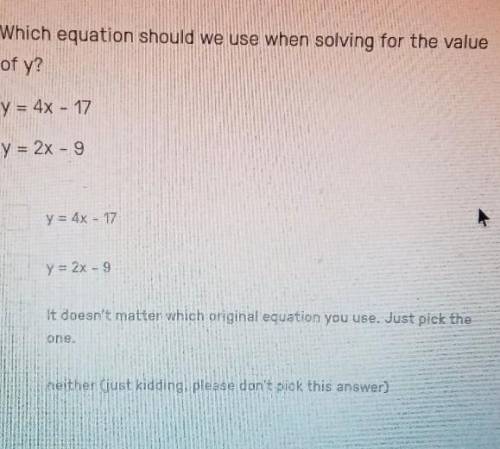 Which equation should we use when solving for the value?y=4x-17y=2x-9​