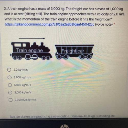 2. A train engine has a mass of 3,000 kg. The freight car has a mass of 1,000 kg

and is at rest (