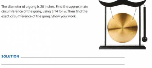 The diameter of a gong is 20 inches. Find the approximate circumference of the gong, using 3.14 for