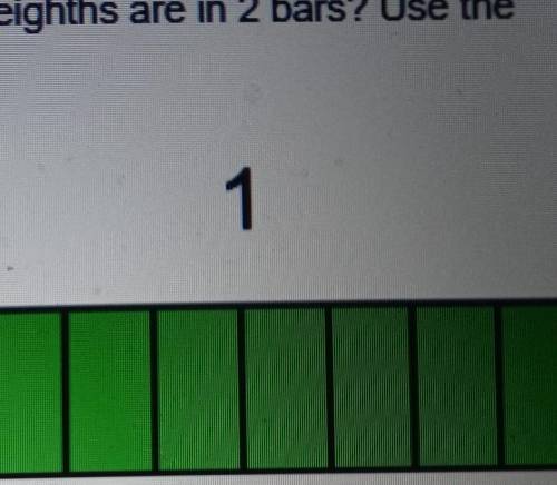 Select the expression that will calculate how many eighths are in 2 bars? Use the model to help you