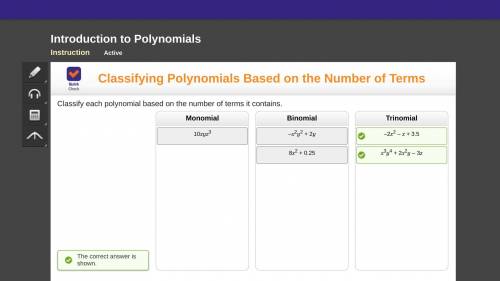 Classify each polynomial based on the number of terms it contains.

Monomial
Binomial
Trinomial