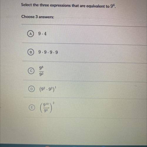 Select the three expressions that are equivalent to 9^4
Choose 3 answers