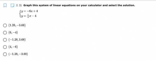 URGENT PLS HELP. Graph this system of linear equations on your calculator and select the solution.