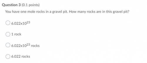 Please help!
You have one mole rocks in a gravel pit. How many rocks are in this gravel pit?