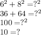 6^2+8^2=?^2\\36+64=?^2\\100=?^2\\10=?