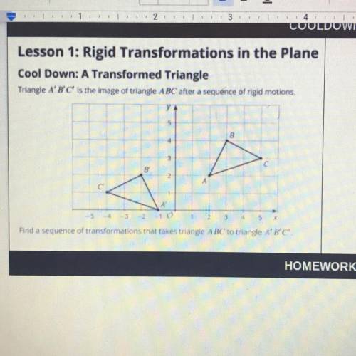 Lesson 1: Rigid Transformations in the Plane

Cool Down: A Transformed Triangle
Triangle A'B'C' is