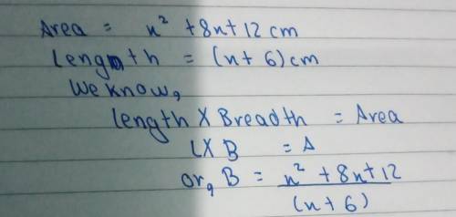 4. The area of a rectangle is (x2+8x + 12) cm. If the

length of the rectangle is (x + 6) cm, show