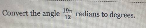 Convert the angle from radians to degrees.​