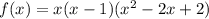 f(x)=x(x-1)(x^2-2x+2)