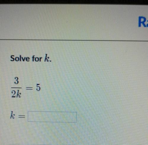 Solve for k. 3 5 22 k Stuck? Watch a video or use a hint.​