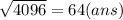 \sqrt{4096}  = 64(ans)