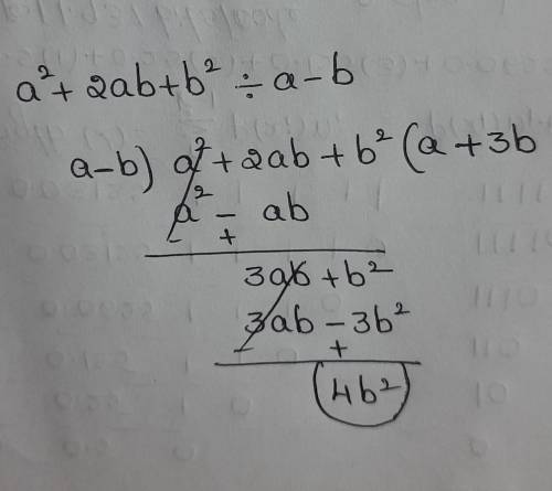 (a²+2ab+b²)÷(a-b) divide it​