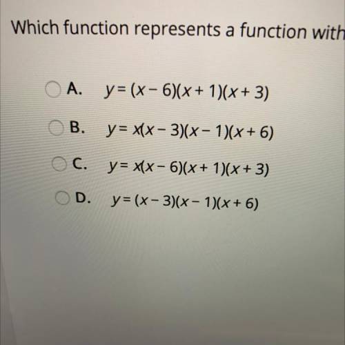 Select the correct answer.

Which function represents a function with zeros at -3,-1, 0, and 6?
A.