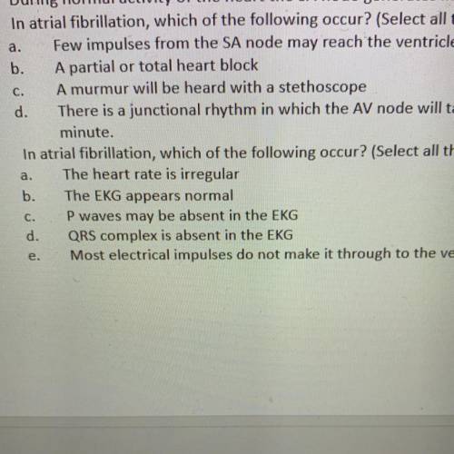 1 In atrial fibrillation, which of the following occur? (Select all that apply)

2 in atrial fibri