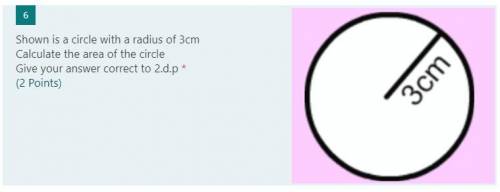 Shown is a circle with a radius of 3cm

Calculate the area of the circle 
Give your answer correct