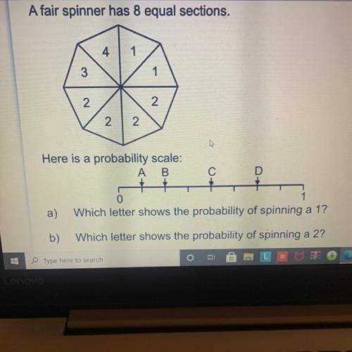 A)

Which letter shows the probability of spinning a 1?
b)
Which letter shows the probability of s
