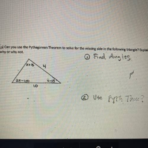 3) Can you use the Pythagorean Theorem to solve for the missing side in the following triangle? Exp