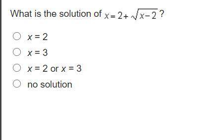 What is the solution of x = 2 + StartRoot x minus 2 EndRoot?