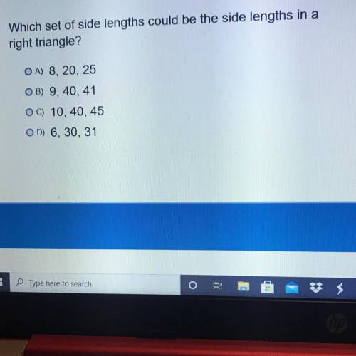 Which set of side lengths could be the side lengths in a

right triangle?
OA) 8, 20, 25
OB) 9, 40,