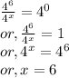 \frac{4^6}{4^x}=4^0 \\or, \frac{4^6}{4^x} =1\\or, 4^x = 4^6\\or, x=6