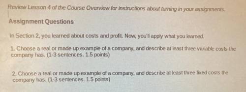 1. Choose a real or made up example of a company, and describe at least three variable cost the com