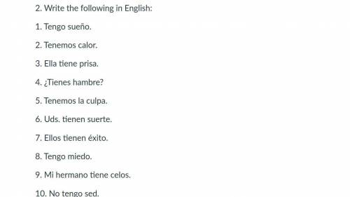 Spanish help please! Translating sentences with the verb tener In screenshot below: