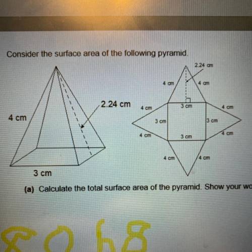 1. Consider the surface area of the following pyramid.

224 am
4 am
4 am
2.24 cm
4 cm
3 cm
4 cm
4