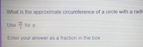 Please Help Me What is the approximate circumference of a circle with a radius of 12 ft? Use 22/7 (