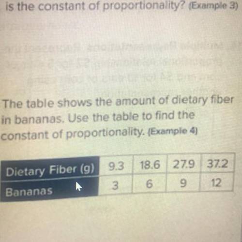 7. The table shows the amount of dietary fiber

in bananas. Use the table to find the
constant of