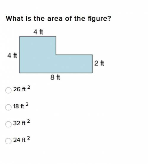 What is the area of the figure?
26 ft 2
18 ft 2
32 ft 2
24 ft 2