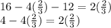 16 - 4( \frac{2}{3} ) - 12 = 2 (\frac{2}{3} ) \\ 4 -4(  \frac{2}{3} ) = 2( \frac{2}{3} )