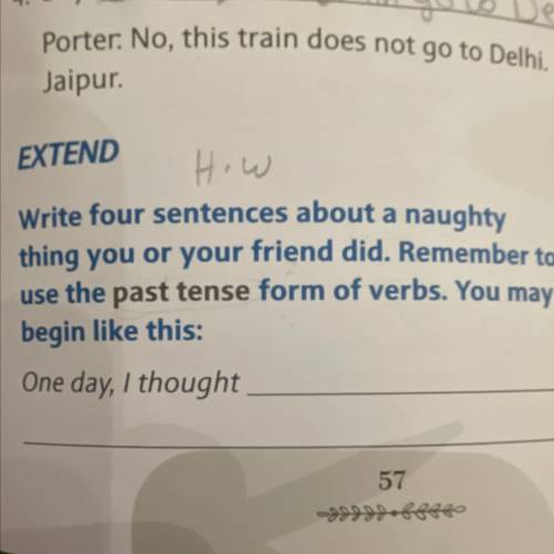 EXTEND

How
Write four sentences about a naughty
thing you or your friend did. Remember to
use the