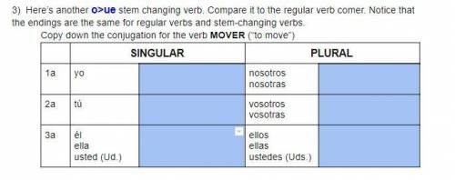 Don't post random answers please. Copy down the conjugation for the verb MOVER (“to move”)