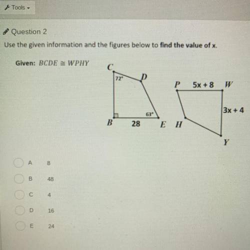 Use the given information and the figures below to find the value of x.

Given: BCDE = WPHY
A: 8
B