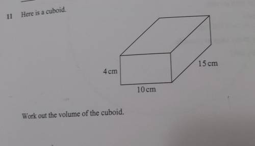 Here is a cuboid.15 cm4cm10 cmWork out the volume of the cuboid,​