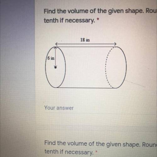 Find the volume of the given shape. Round your answer to the nearest
tenth if necessary.