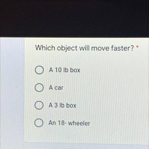 Which object will move faster?