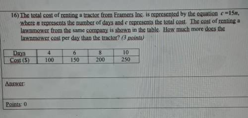 16) The total cost of renting a tractor from Framers Inc. is represented by the equation c =15n, wh
