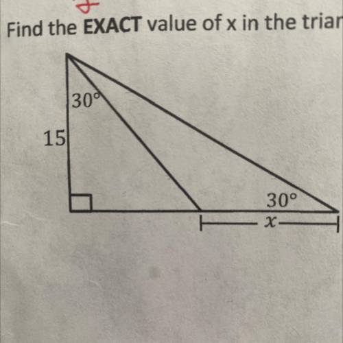4. Find the EXACT value of x in the triangle.