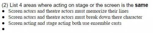 List 4 areas where acting on stage or the screen is the same. I need one more. I will name brainlie