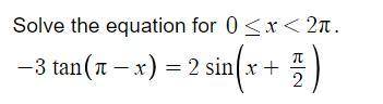 -3\tan (\pi -x)=2\sin (x+(\pi )/(2)) with 0