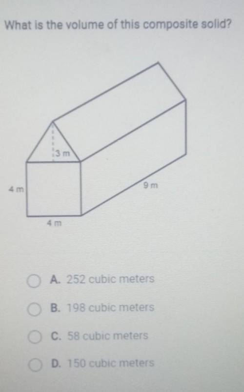 What is the volume of this composite solid?

A. 252 cubic meters B. 198 cubic meters C. 58 cubic m