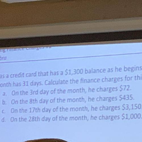 Bob has a credit card that has a 1300 balance as he begins the month. An APR of 14.99% and this mon