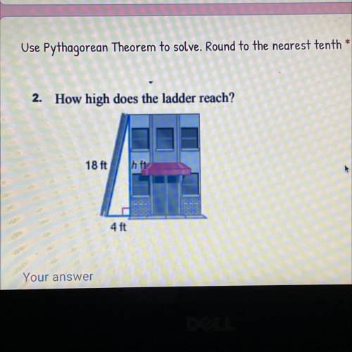 NEED ANSWER ASAP!!

Use Pythagorean Theorem to solve. Round to the nearest tenth
2. How high does