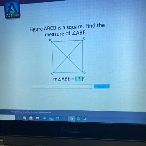 Figure ABCD is a square. Find the
measure of LABE.
C
B
(E
D
m ZABE = [? 1°