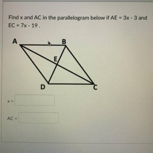 Find c and AC in the parallelogram below If AC = 3x-3 and EC = 7x-19