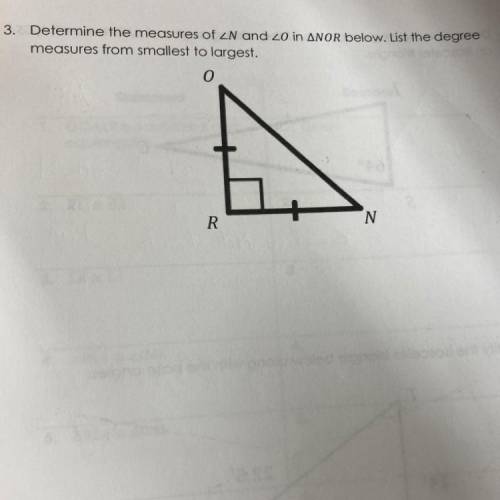 Determine the measure of angle N and angle O in triangle NOR below. List the degree measures from s