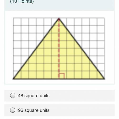 Find the area of the triangle. Single choice.

(10 Points)
48 square units
96 square units
20 squa