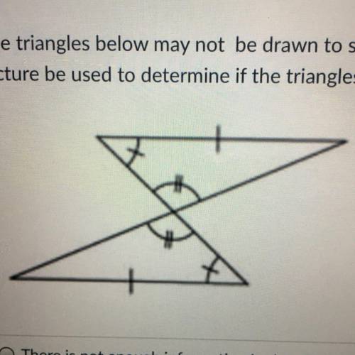 The triangles below may not be drawn to scale. Can the information given in

picture be used to de