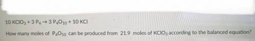 How many moles of P4O10 can be produced from 21.9 moles of KCIO3 according to the balanced equation